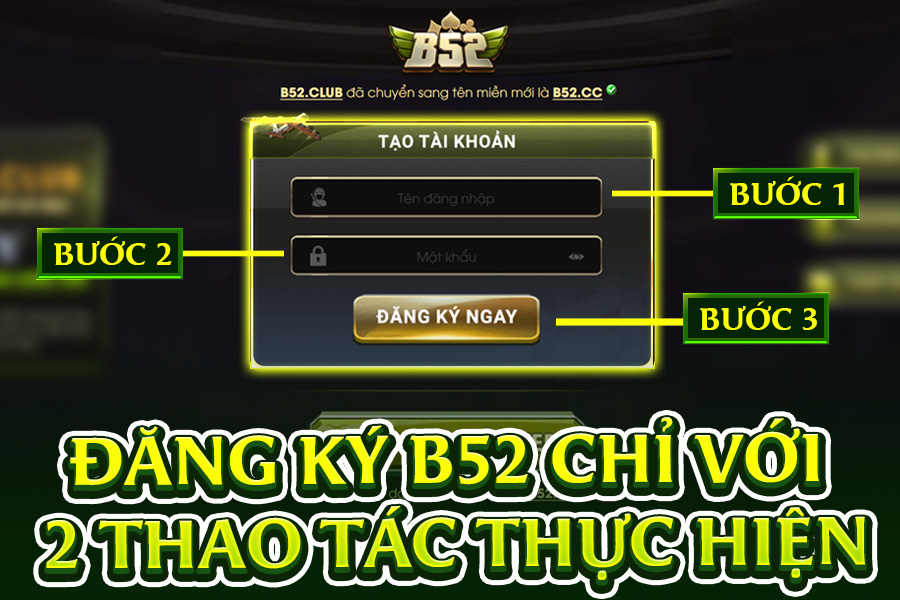 Đăng ký B52 chỉ với 2 thao tác thực hiện